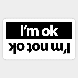 I'm ok - I'm not ok Sticker